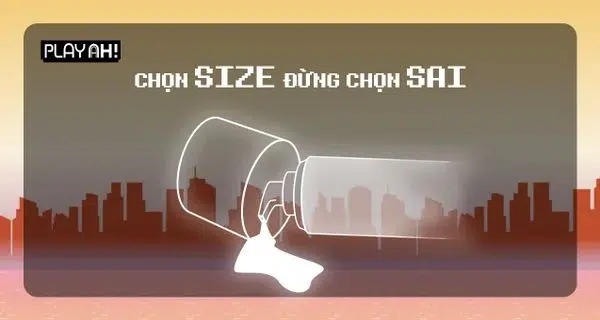 PlayAh - chọn size đừng chọn sai